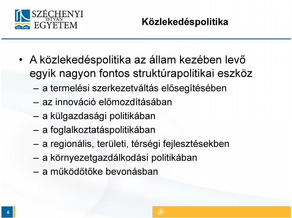 előmozdításában a külgazdasági politikában a foglalkoztatáspolitikában a regionális,