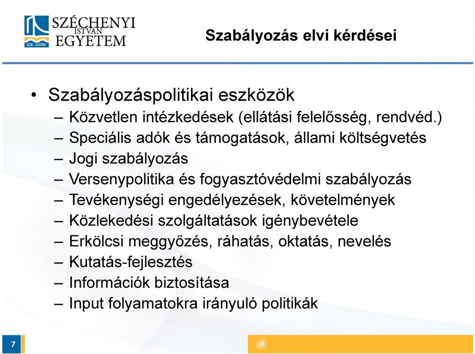 szabályozás Tevékenységi engedélyezések, követelmények Közlekedési szolgáltatások igénybevétele Erkölcsi