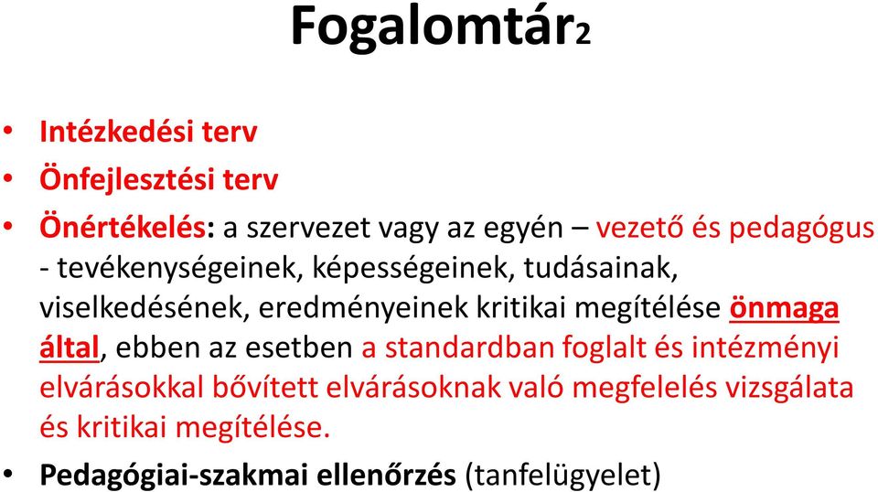 megítélése önmaga által, ebben az esetben a standardban foglalt és intézményi elvárásokkal bővített