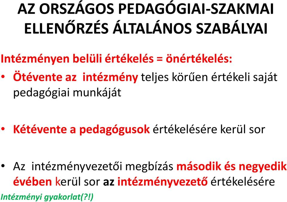 munkáját Kétévente a pedagógusok értékelésére kerül sor Az intézményvezetői megbízás