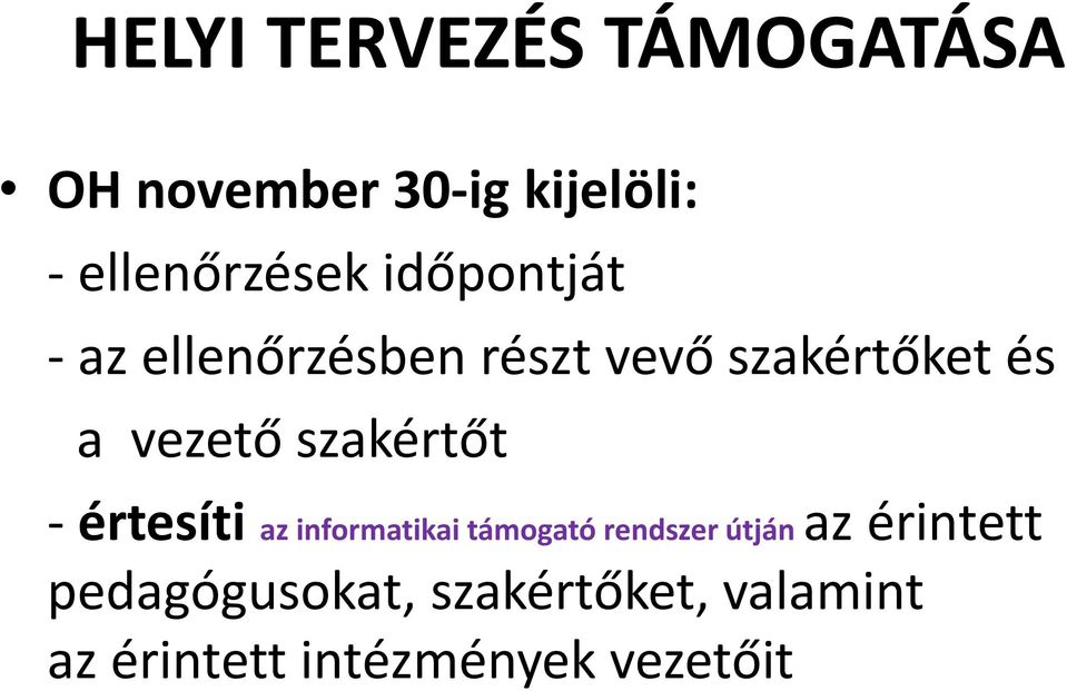 szakértőt - értesíti az informatikai támogató rendszer útján az