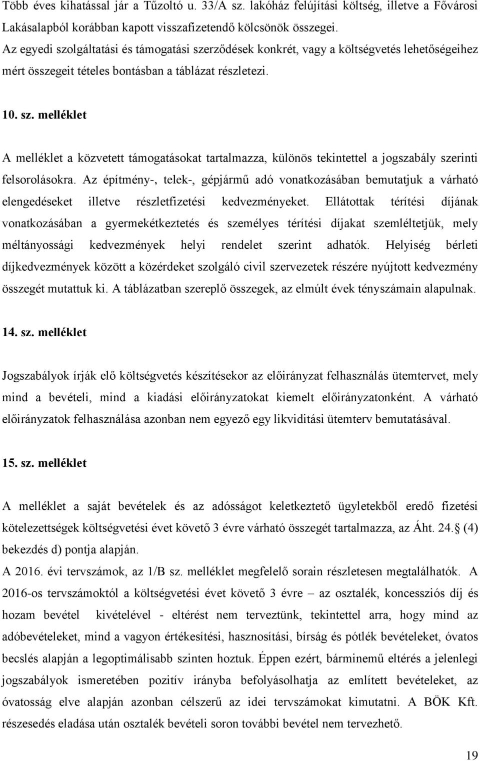 Az építmény-, telek-, gépjármű adó vonatkozásában bemutatjuk a várható elengedéseket illetve részletfizetési kedvezményeket.