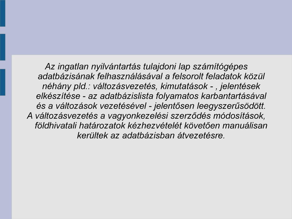 : változásvezetés, kimutatások -, jelentések elkészítése - az adatbázislista folyamatos karbantartásával és a