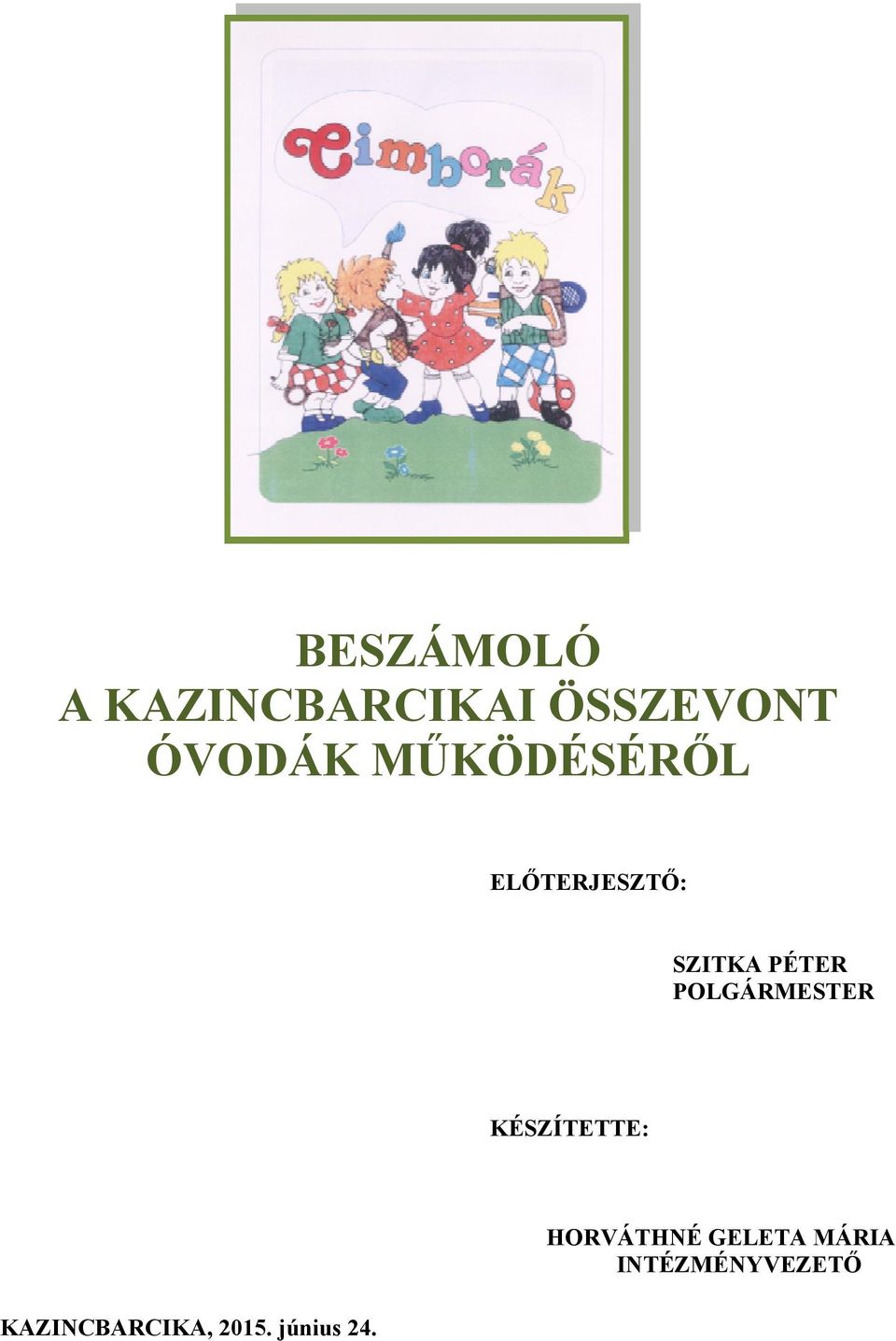 POLGÁRMESTER KÉSZÍTET TTE: HORVÁTHNÉ GELETA