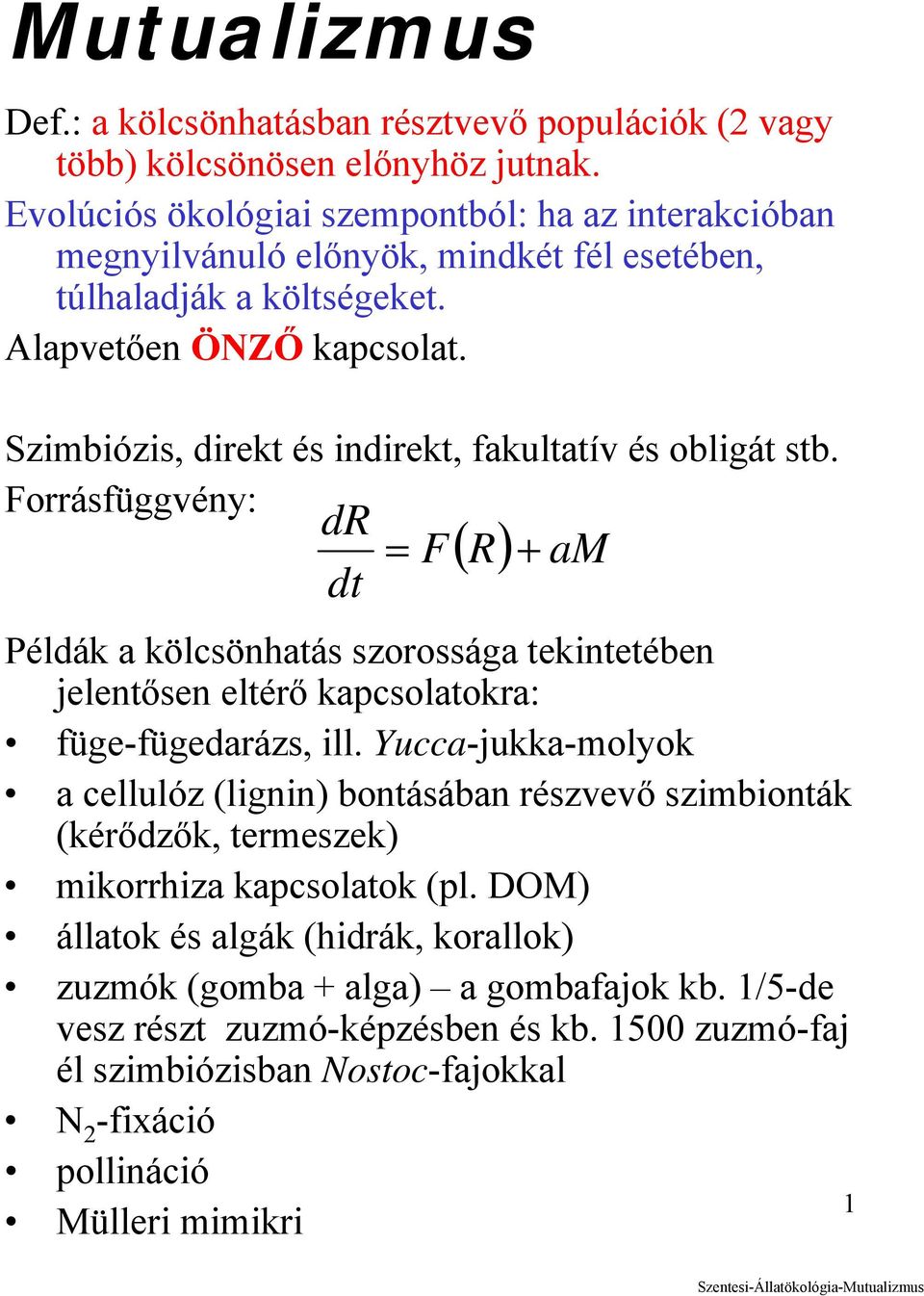 Szimbiózis, direkt és indirekt, fakultatív és obligát stb.