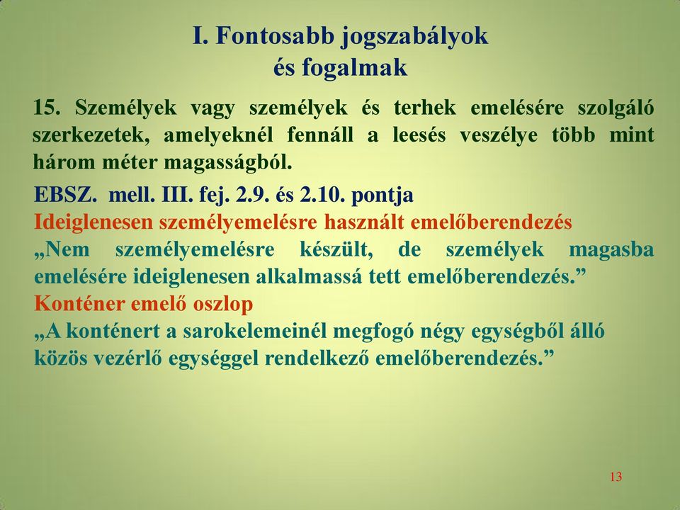 magasságból. EBSZ. mell. III. fej. 2.9. és 2.10.