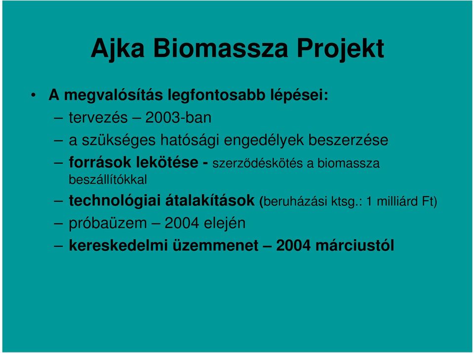 szerződéskötés a biomassza beszállítókkal technológiai átalakítások