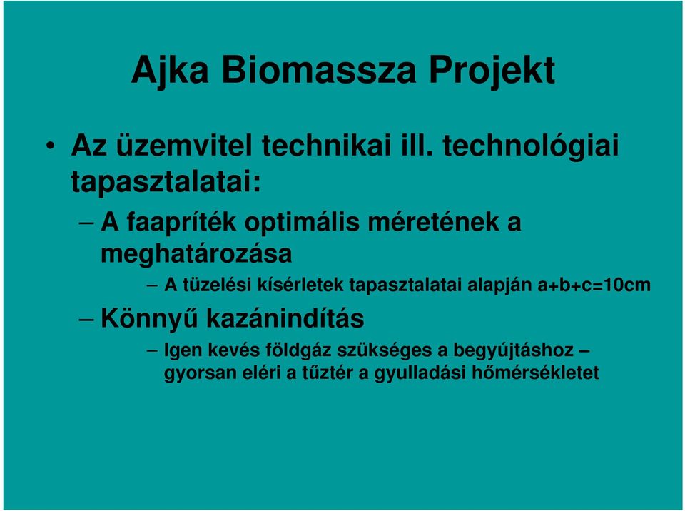 meghatározása A tüzelési kísérletek tapasztalatai alapján a+b+c=10cm