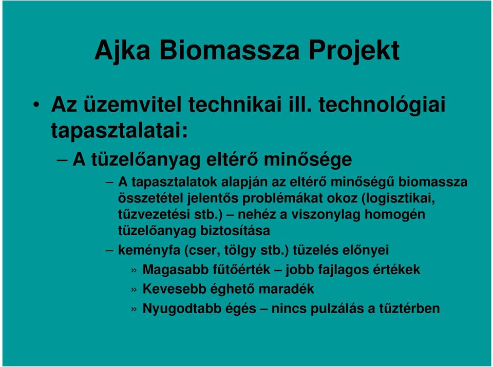 biomassza összetétel jelentős problémákat okoz (logisztikai, tűzvezetési stb.