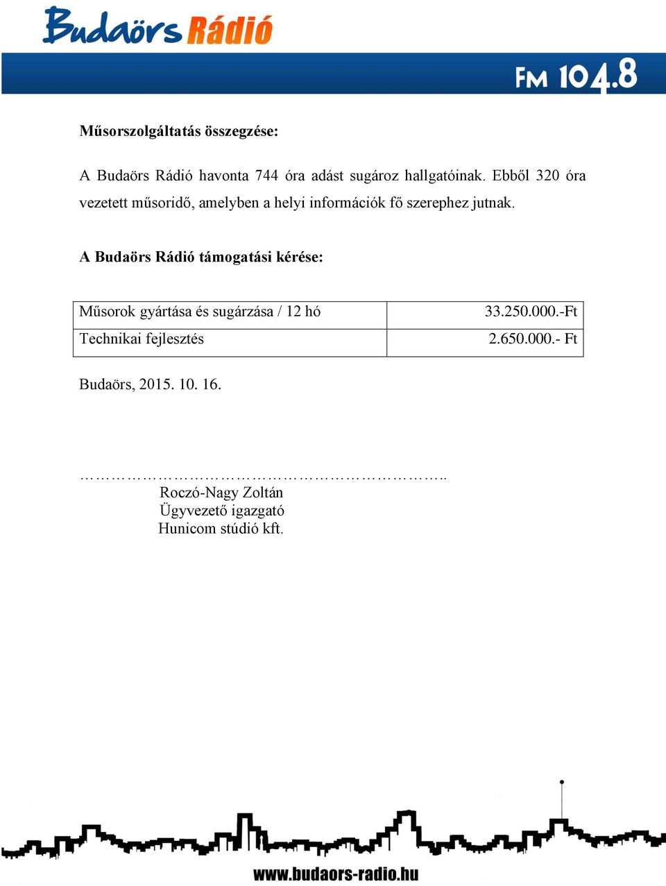 A Budaörs Rádió támogatási kérése: Műsorok gyártása és sugárzása / 12 hó Technikai fejlesztés