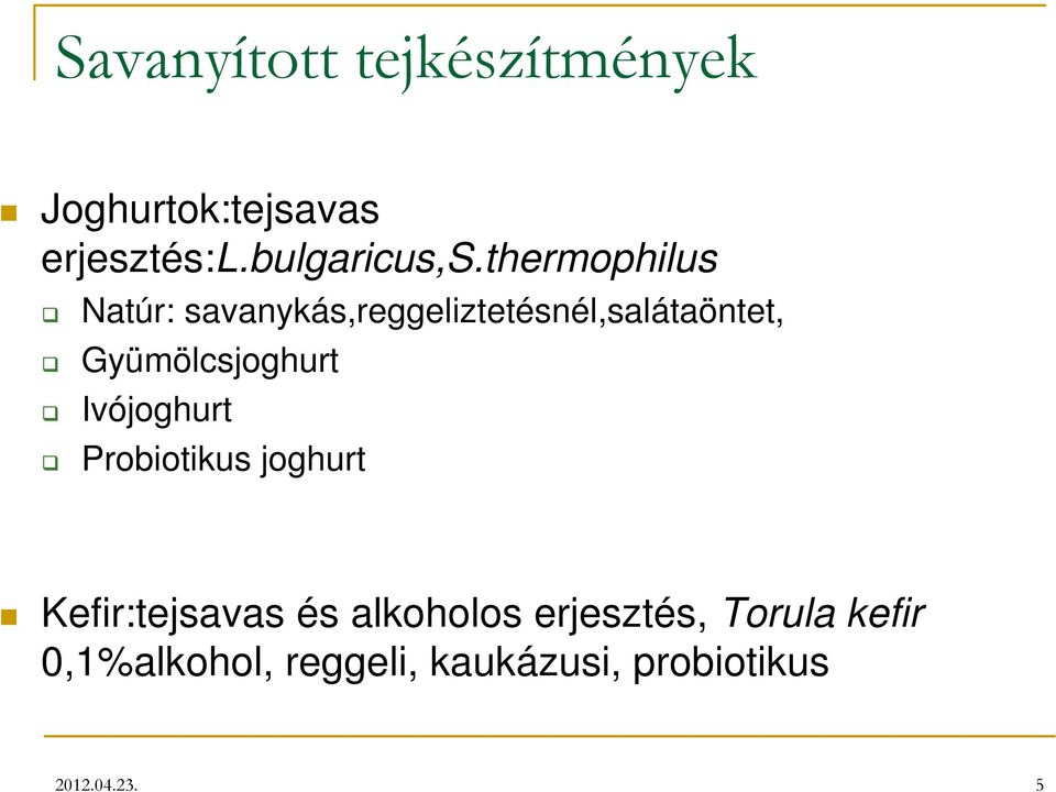 Gyümölcsjoghurt Ivójoghurt Probiotikus joghurt Kefir:tejsavas és