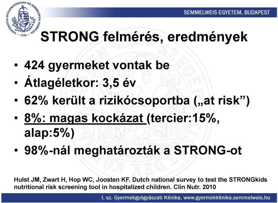 meghatározták a STRONG-ot Hulst JM, Zwart H, Hop WC, Joosten KF.