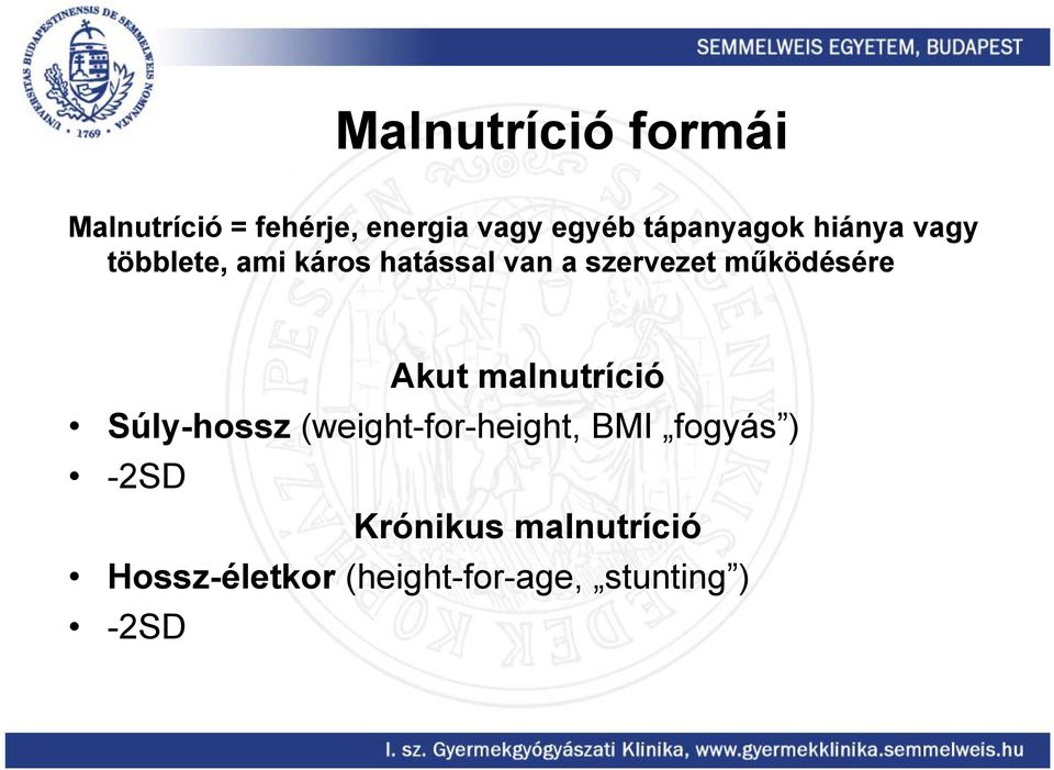 működésére Akut malnutríció Súly-hossz (weight-for-height, BMI