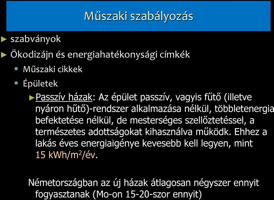 mesterséges szellőztetéssel, a természetes adottságokat kihasználva működk.