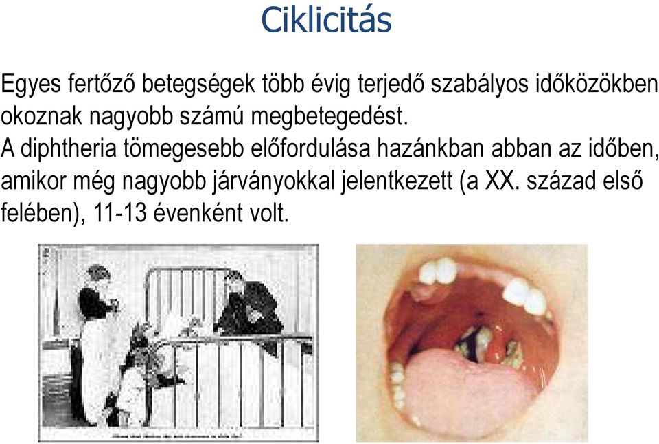 A diphtheria tömegesebb elıfordulása hazánkban abban az idıben,