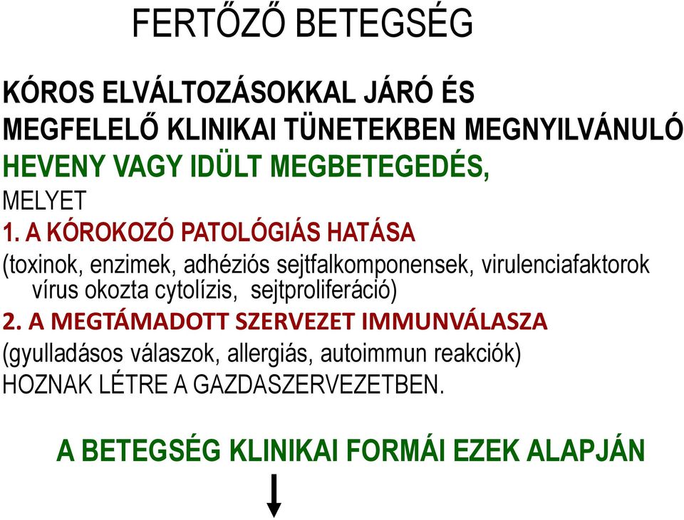 A KÓROKOZÓ PATOLÓGIÁS HATÁSA (toxinok, enzimek, adhéziós sejtfalkomponensek, virulenciafaktorok vírus okozta