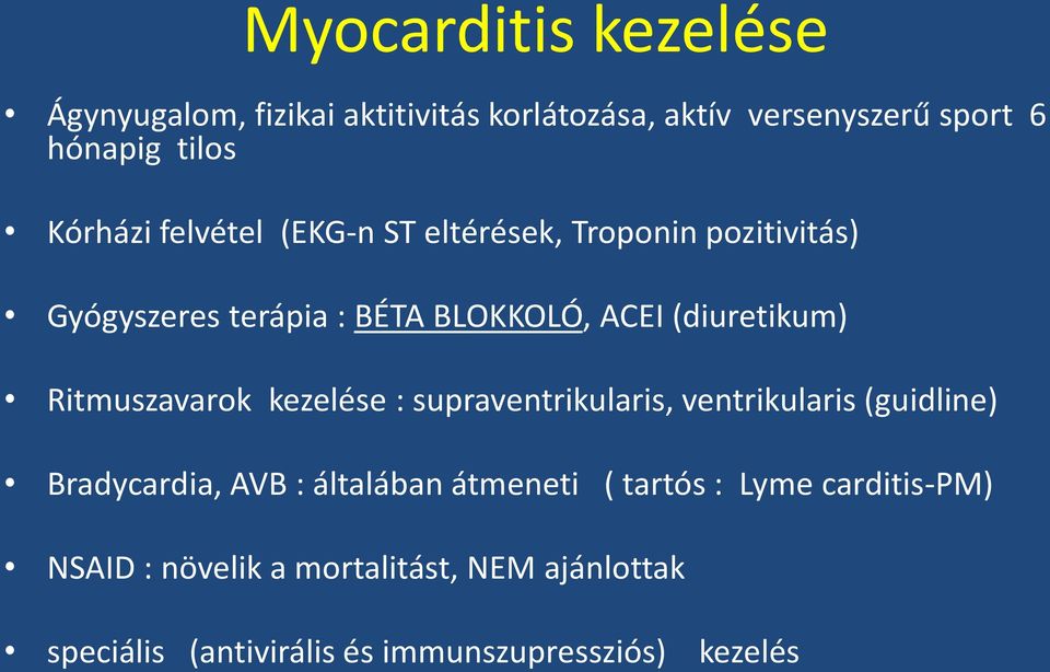 Ritmuszavarok kezelése : supraventrikularis, ventrikularis (guidline) Bradycardia, AVB : általában átmeneti (