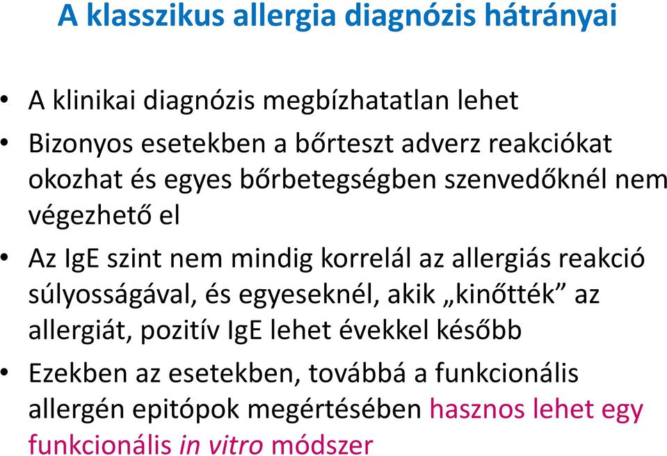 allergiás reakció súlyosságával, és egyeseknél, akik kinőtték az allergiát, pozitív IgE lehet évekkel később