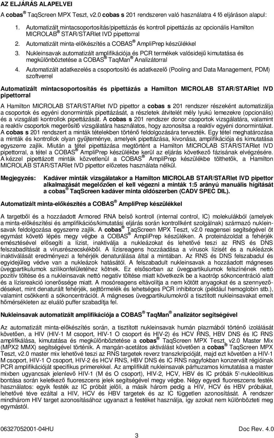 Nukleinsavak automatizált amplifikációja és PCR termékek valósidejű kimutatása és megkülönböztetése a COBAS TaqMan Analizátorral 4.