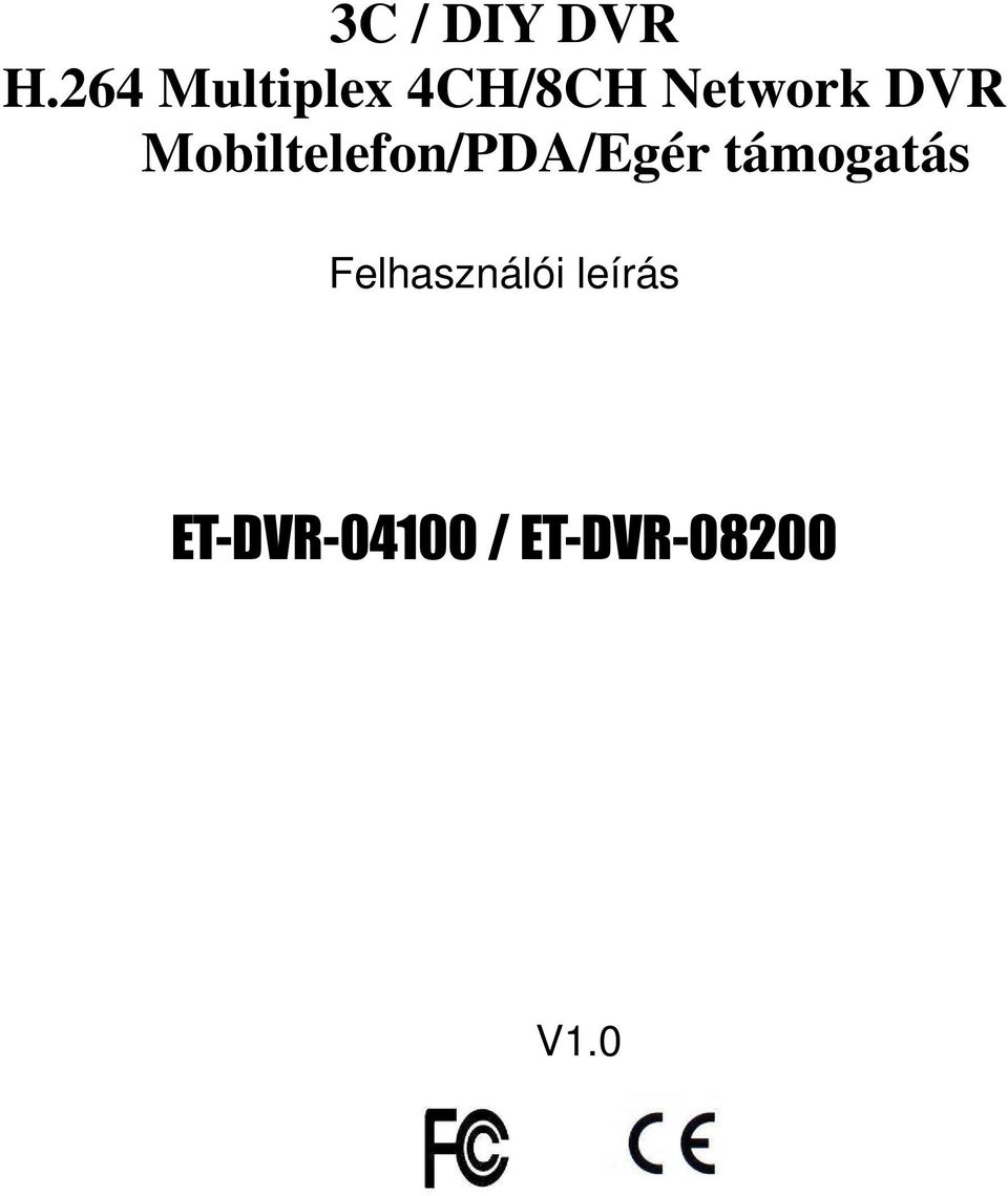 Mobiltelefon/PDA/Egér támogatás