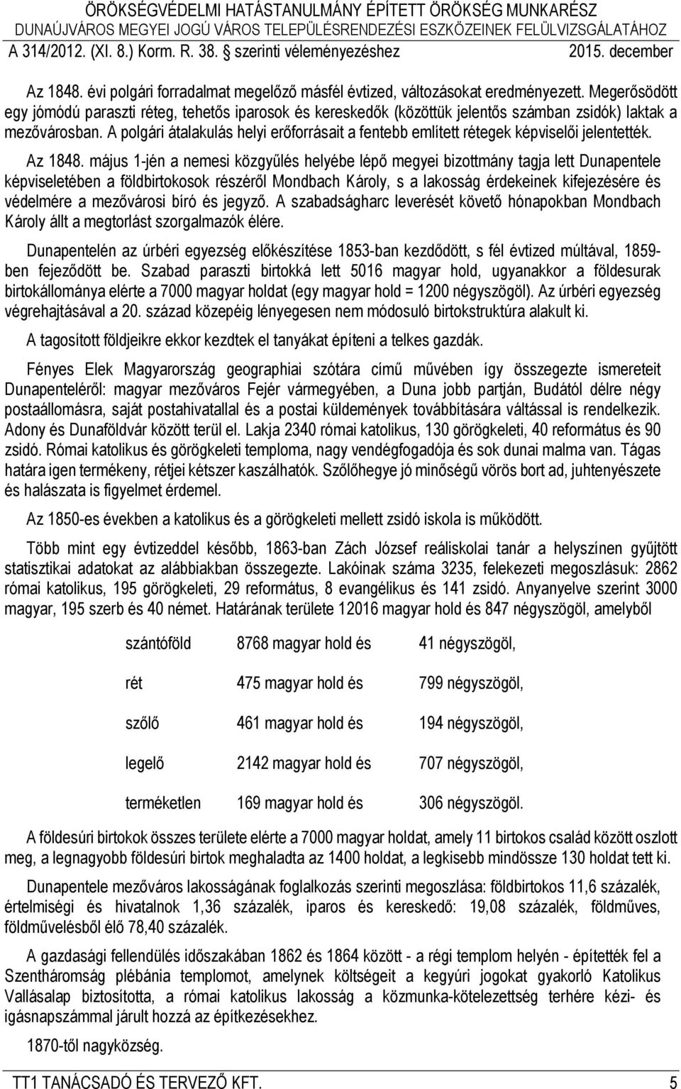 A polgári átalakulás helyi erőforrásait a fentebb említett rétegek képviselői jelentették. Az 1848.