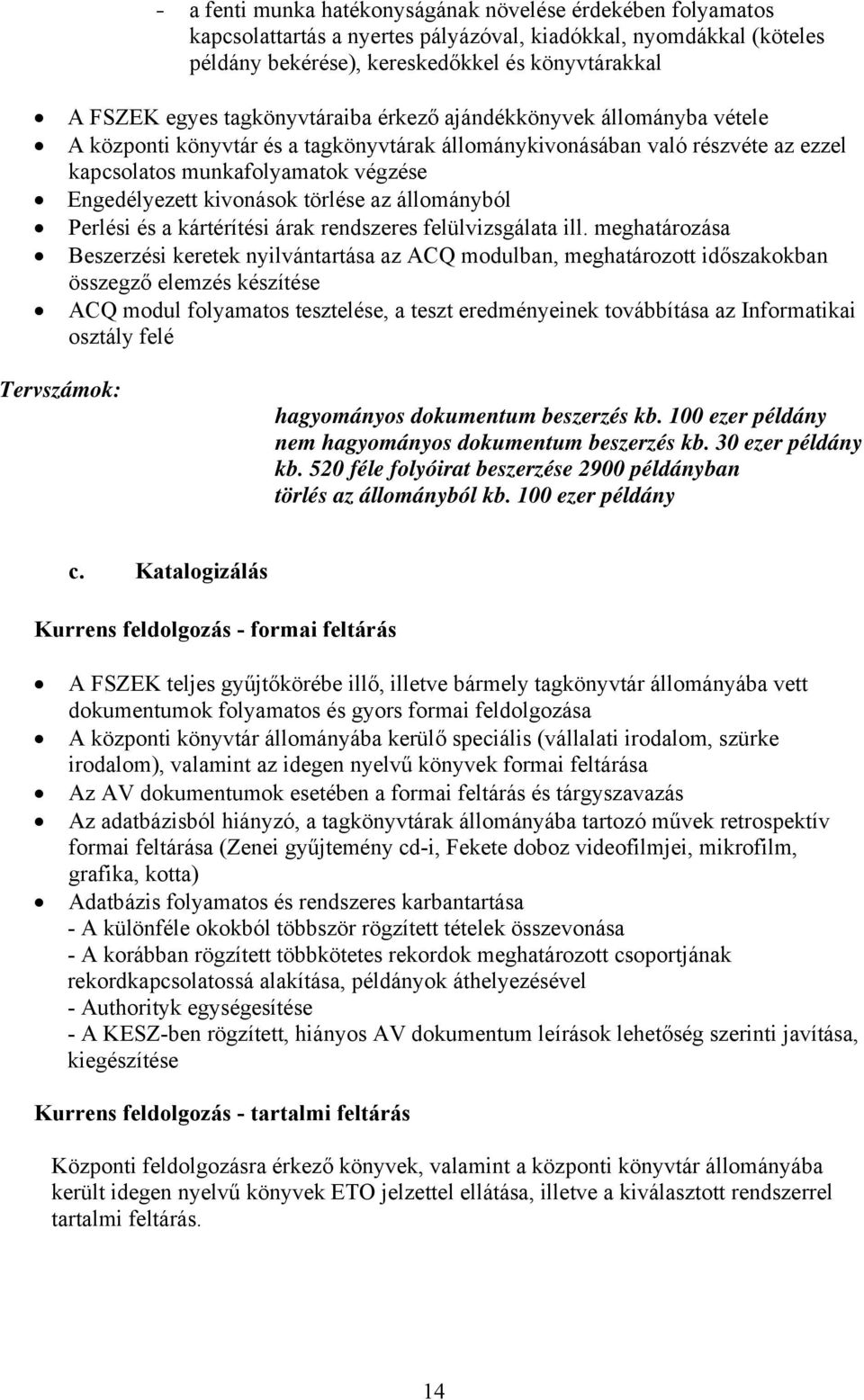 törlése az állományból Perlési és a kártérítési árak rendszeres felülvizsgálata ill.