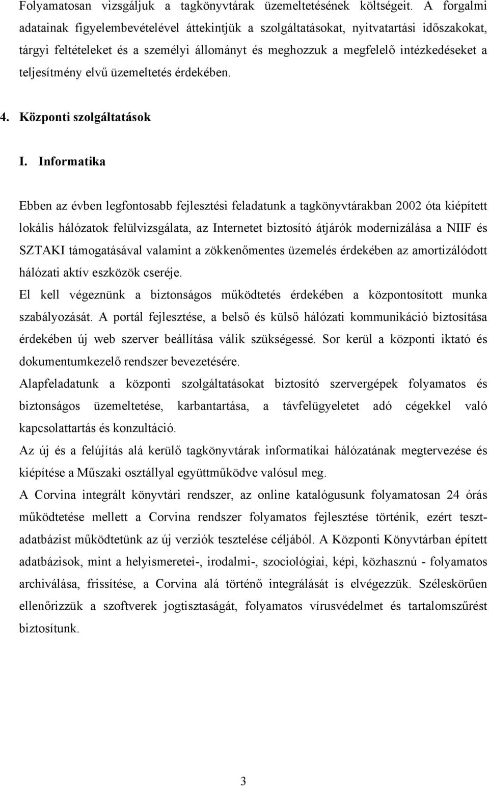 elvű üzemeltetés érdekében. 4. Központi szolgáltatások I.