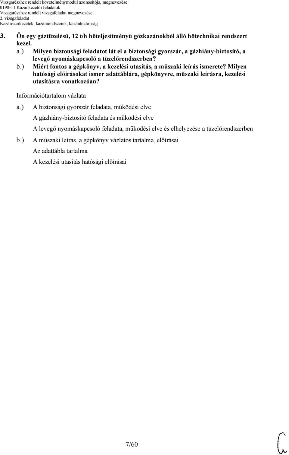 Milyen hatósági előírásokat ismer adattáblára, gépkönyvre, műszaki leírásra, kezelési utasításra vonatkozóan? Információtartalom vázlata a.) b.