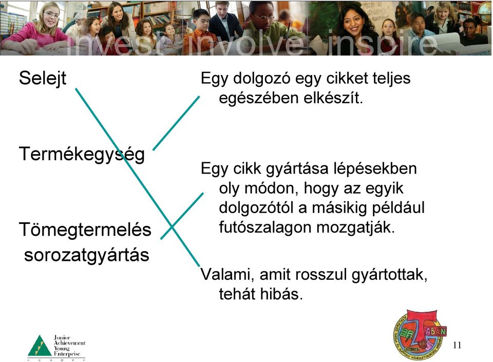 lépésekben oly módon, hogy az egyik dolgozótól a másikig