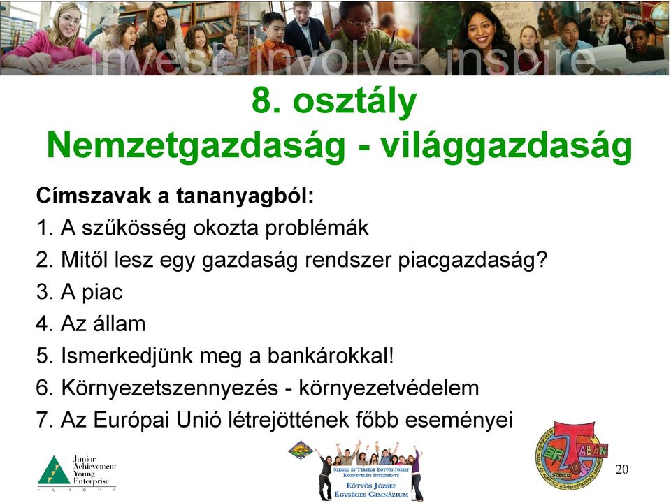 Mitől lesz egy gazdaság rendszer piacgazdaság? 3. A piac 4. Az állam 5.