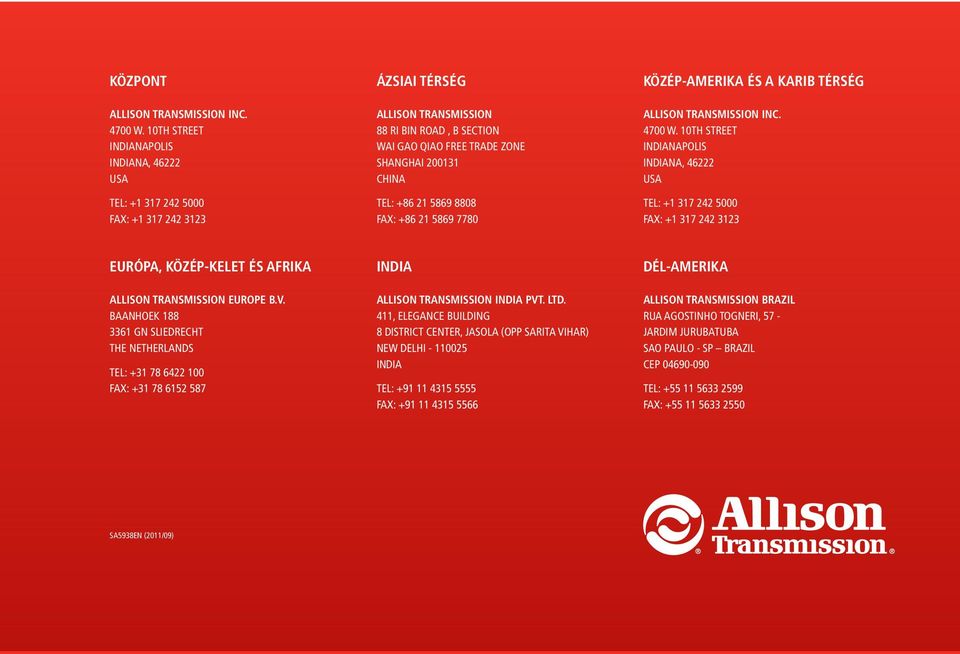 Tel: +86 21 5869 8808 Fax: +86 21 5869 7780 KÖZÉP-AMERIKA ÉS A KARIB TÉRSÉG Allison Transmission inc. 4700 W.