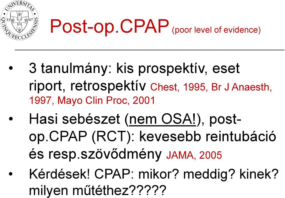 retrospektív Chest, 1995, Br J Anaesth, 1997, Mayo Clin Proc, 2001 Hasi