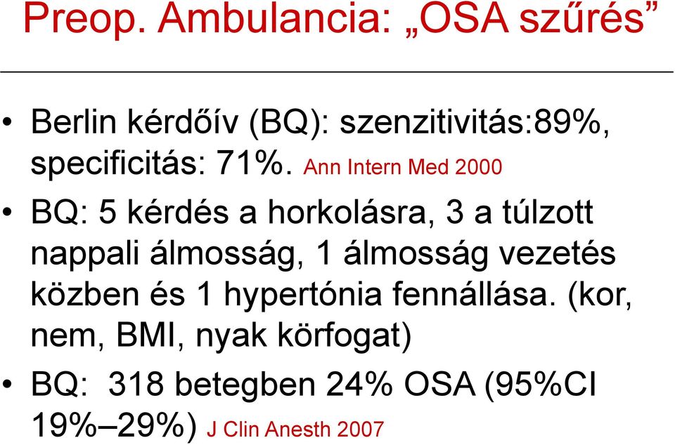 71%. Ann Intern Med 2000 BQ: 5 kérdés a horkolásra, 3 a túlzott nappali