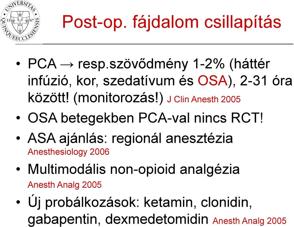 ) J Clin Anesth 2005 OSA betegekben PCA-val nincs RCT!