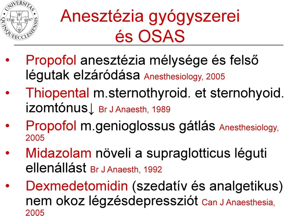 izomtónus Br J Anaesth, 1989 Propofol m.