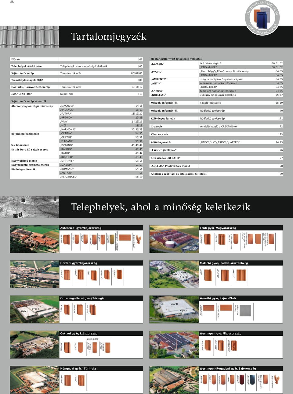 7 8 9 Creaweb rendeléskezelő a CREATONtól 7 Viharkapcsok 8 9 Alátéthéjazatok Esztrich járólapok" 76 8 9 Teraszlapok KERATO" 77 SOLESIA"Photovoltaik modul 78 Általános szállítási és értékesítési