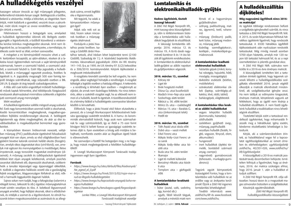 .. Félelmetesen hosszú a betegségek sora, amelyeket a hulladékok égéstermékei idéznek elő.