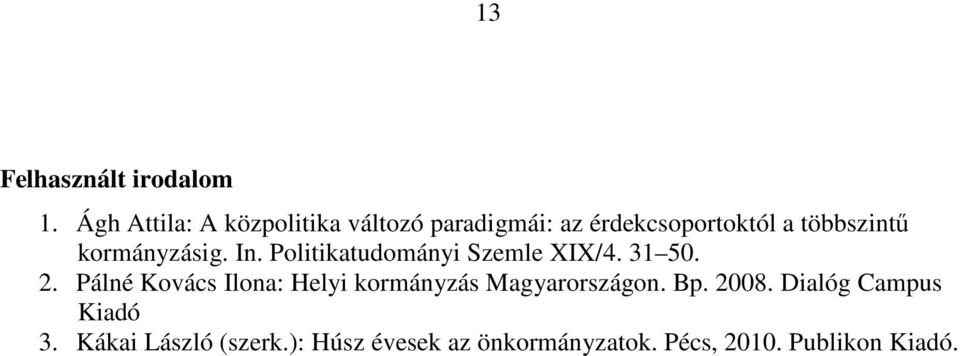 kormányzásig. In. Politikatudományi Szemle XIX/4. 31 50. 2.