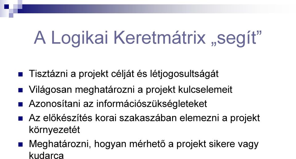 Azonosítani az információszükségleteket Az előkészítés korai