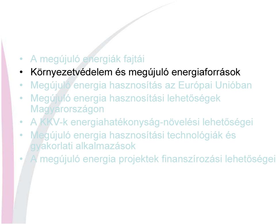 Magyarországon A KKV-k energiahatékonyság-növelési lehetıségei Megújuló energia