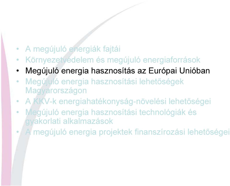 Magyarországon A KKV-k energiahatékonyság-növelési lehetıségei Megújuló energia