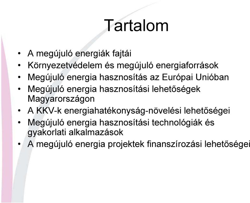 Magyarországon A KKV-k energiahatékonyság-növelési lehetıségei Megújuló energia