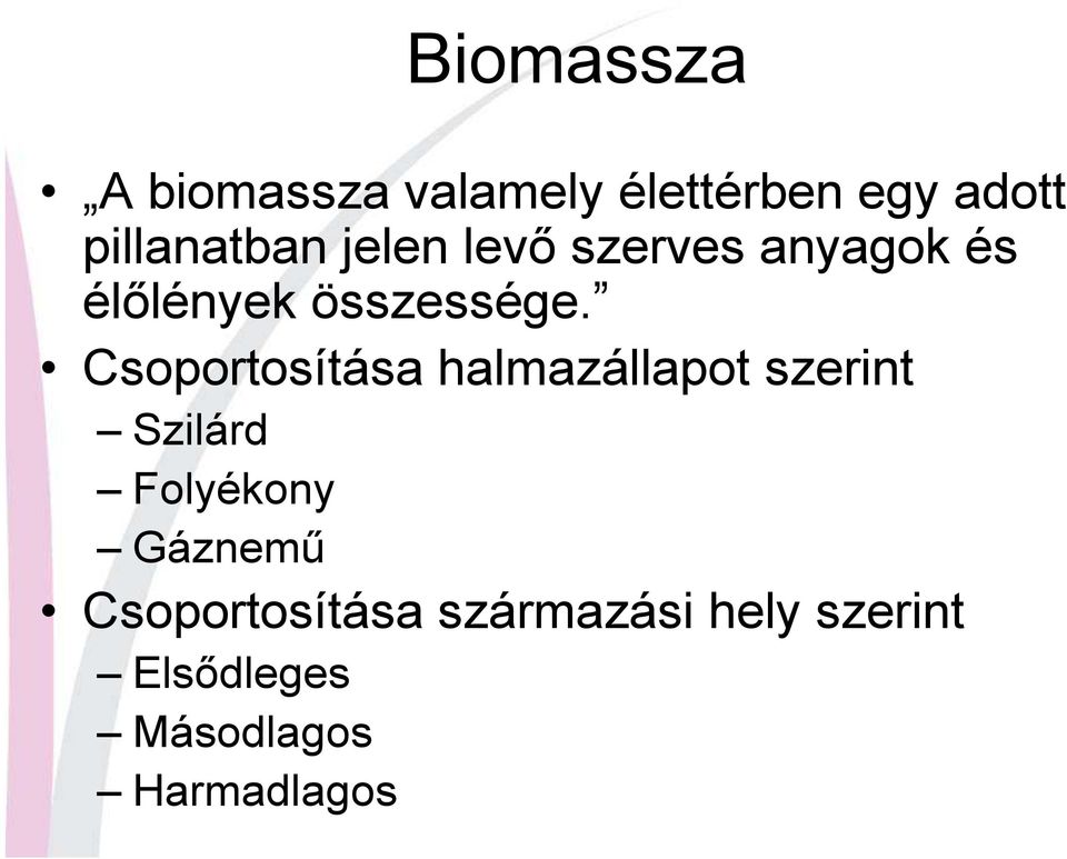 Csoportosítása halmazállapot szerint Szilárd Folyékony Gáznemő