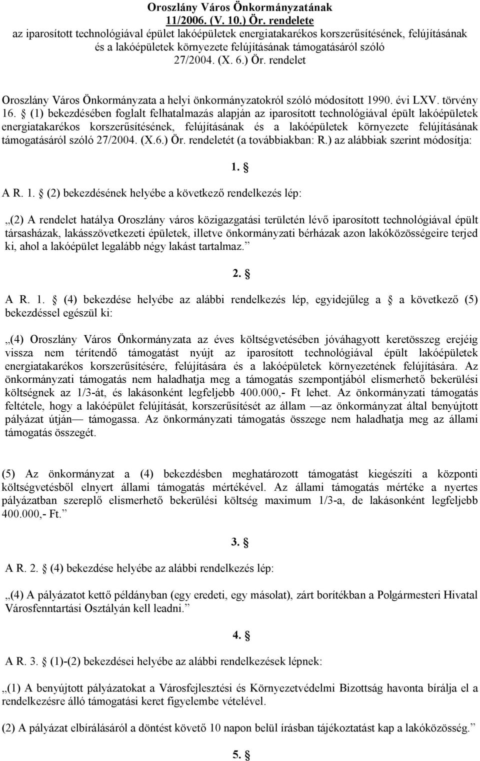 rendelet Oroszlány Város Önkormányzata a helyi önkormányzatokról szóló módosított 1990. évi LXV. törvény 16.