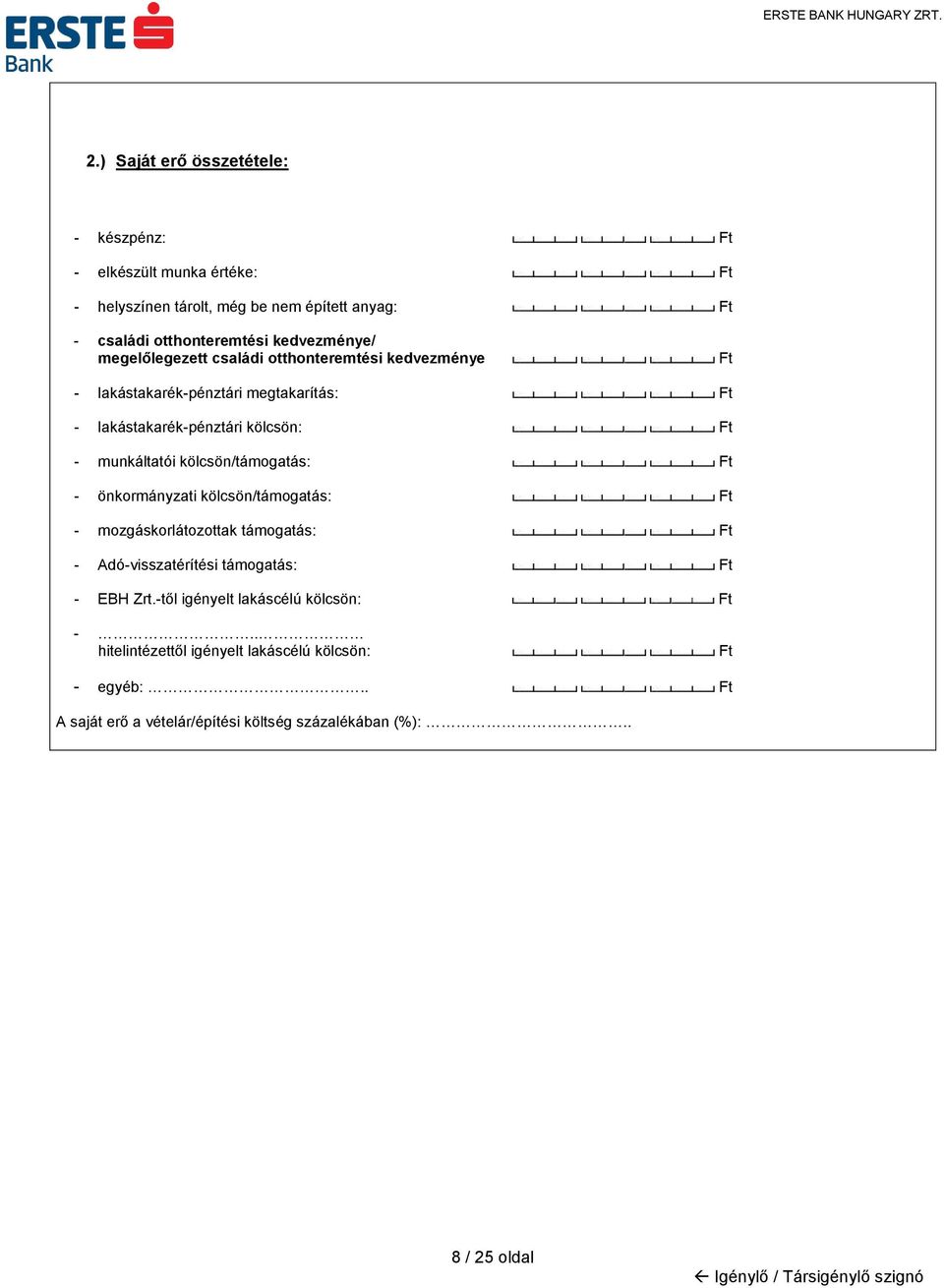 munkáltatói kölcsön/támogatás: Ft - önkormányzati kölcsön/támogatás: Ft - mozgáskorlátozottak támogatás: Ft - Adó-visszatérítési támogatás: Ft - EBH Zrt.