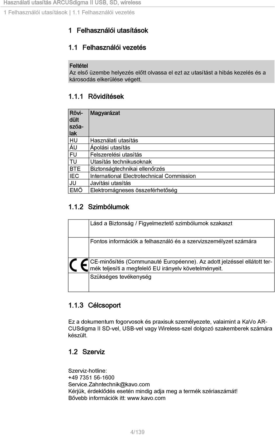 EMÖ Magyarázat Használati utasítás Ápolási utasítás Felszerelési utasítás Utasítás technikusoknak Biztonságtechnikai ellenőrzés International Electrotechnical Commission Javítási utasítás