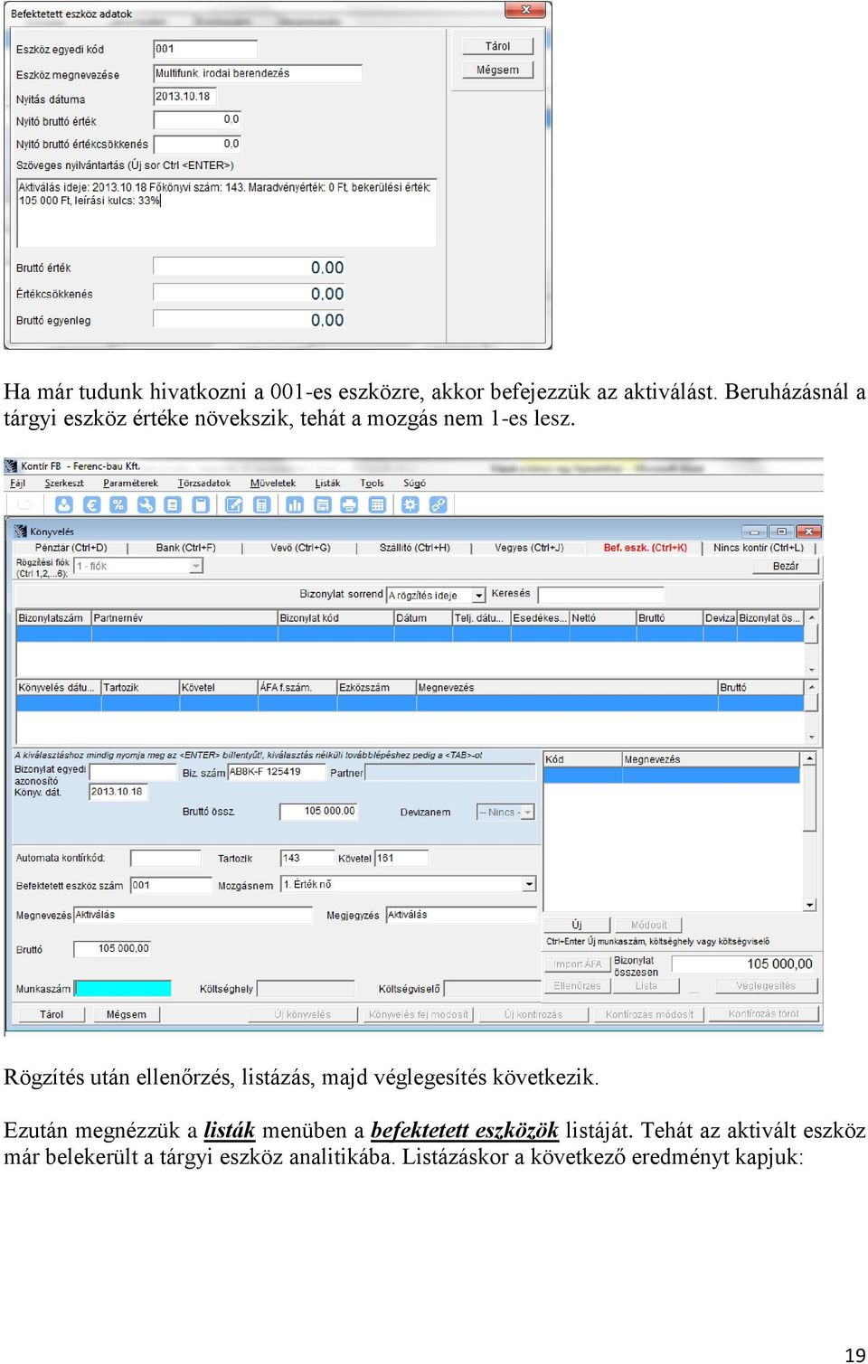 Rögzítés után ellenőrzés, listázás, majd véglegesítés következik.