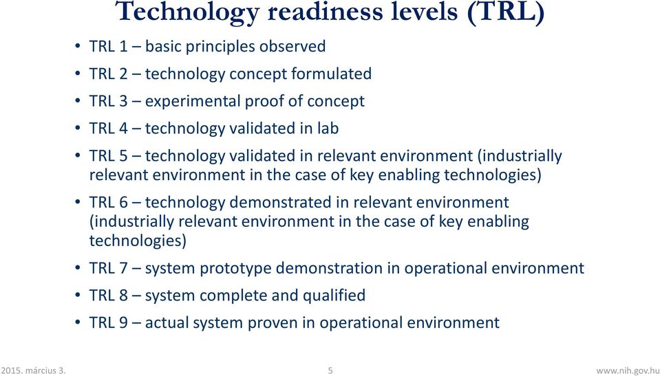 technology demonstrated in relevant environment (industrially relevant environment in the case of key enabling technologies) TRL 7 system prototype