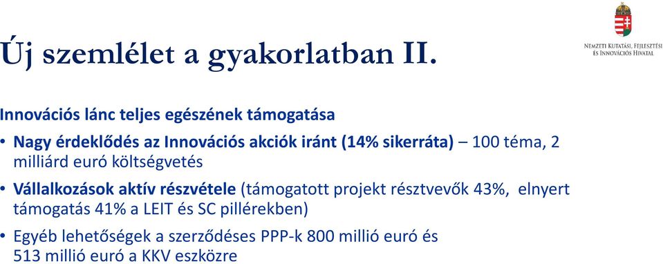 sikerráta) 100 téma, 2 milliárd euró költségvetés Vállalkozások aktív részvétele (támogatott