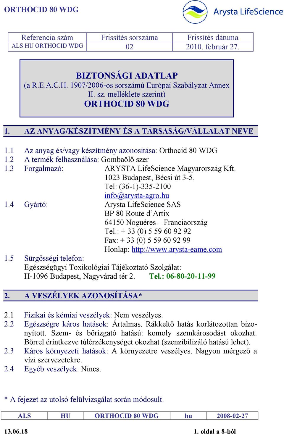 3 Forgalmazó: ARYSTA LifeScience Magyarország Kft. 1023 Budapest, Bécsi út 3-5. Tel: (36-1)-335-2100 info@arysta-agro.hu 1.